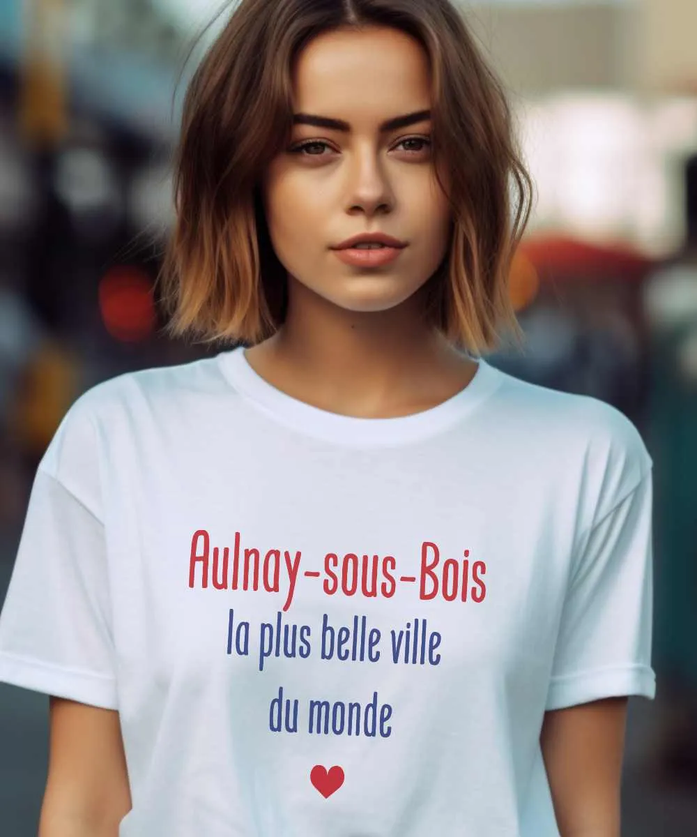 T-Shirt Aulnay-sous-Bois la plus belle ville du monde
